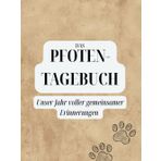 Das Pfotentagebuch - Unser Jahr voller gemeinsamer Erinnerungen: liebevoll gestaltetes Tagebuch für Hundebesitzer und ihre Vierbeiner | 52 Wochen ... Bindung stärken & Erinnerungen bewahren