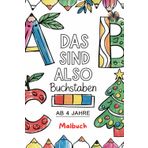 Das sind also Buchstaben: Malbuch | Beschäftigungsbuch für Kinder - Buchstaben und erste Linienführung - perfekt für unterwegs, Restaurant, Zug, Flugzeug: ab 4 Jahre