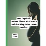 Das Tagebuch meiner Mama, als ich mich auf dem Weg, in ihr Leben machte.