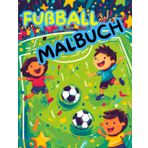 Das ultimative Fußball-Malbuch für Kinder – Coole Kicker-Motive zum Ausmalen!