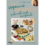 Das vegane Backbuch – schnell und einfach: 60 unkomplizierte Rezepte | Süße, alltagstaugliche Backideen für Kuchen und Gebäck ohne Milch und Ei