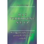 Das verborgene Netz: Wie Quantenphysik unser spirituelles Potenzial enthüllt