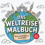Das Weltreise-Malbuch für Kinder ab 4 Jahren - Reise mit 50 Bilder um die Welt: 50 Ausmalbilder mit Sehenswürdigkeiten, Tieren & Kulturen aus aller ... Kreativität & interkulturelles Wissen fördern