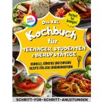 Das XXL Kochbuch für Teenager, Studenten und Berufstätige: Schnelle, günstige und einfache Rezepte für jede Ernährungsform – Schritt-für-Schritt-Anleitungen mit Farbfotos – perfekt für Kochanfänger.