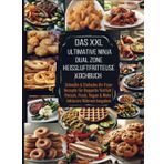 Das XXL Ultimative Ninja Dual Zone Heißluftfritteuse Kochbuch: Schnelle & Einfache Air Fryer Rezepte für Doppelte Vielfalt | Fleisch, Fisch, Vegan & Mehr | Inklusive Nährwertangaben
