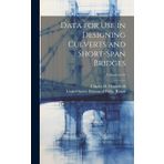 Data for Use in Designing Culverts and Short-span Bridges; Volume no.45