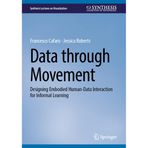 Data Through Movement: Designing Embodied Human-Data Interaction for Informal Learning