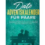 Date Adventskalender für Paare: Alles, was ich brauche, bist du! 24 Tage der Liebe: Unser Adventszauber für Paare mit romantische Rendezvous Ideen - entdecken Sie Ihre Liebe n (German Edition)
