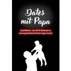 Dates mit Papa: 30 unvergessliche Unternehmungen, die Spaß machen und die Bindung stärken