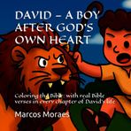 DAVID — A BOY AFTER GOD’S OWN HEART: Coloring the Bible: with real Bible verses in every chapter of David’s life