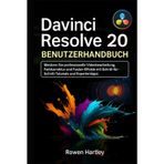 DaVinci Resolve 20 Benutzerhandbuch: Meistern Sie professionelle Videobearbeitung, Farbkorrektur und Fusion-Effekte mit Schritt-für-Schritt-Tutorials und Expertentipps