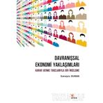 Davranışsal Ekonomi Yaklaşımları: Karar Verme Tarzlarıyla Bir İnceleme