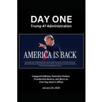 DAY ONE Trump 47 Administration: Inaugural Address, Executive Orders, Presidential Memos, and More on First Day Back in Office - Jan. 20, 2025