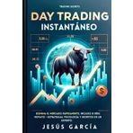Day Trading Instantáneo: Domina el Mercado Rápidamente, Incluso si Eres Novato - Estrategias, Psicología y Secretos de un Experto (day trading, forex, ... técnico y fundamental, swing, long, Band 1)