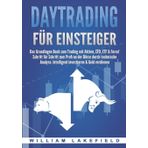 DAYTRADING FÜR EINSTEIGER: Das Grundlagen Buch zum Trading mit Aktien, CFD, ETF & Forex! Schritt für Schritt zum Profi durch technische Analyse. Intelligent investieren & Geld verdienen