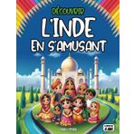 Découvrir l'Inde en s'amusant: Explorez la culture et les traditions indiennes : Découvrez les fêtes, les personnages célèbres et les paysages de l’Inde à travers des récits, quiz et coloriages