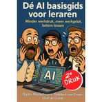 De Ai basisgids voor leraren: Minder werkdruk, meer werkgeluk, betere lessen | 2e druk