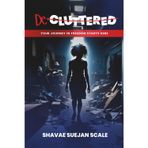 De-Cluttered: Your Journey in Freedom Starts Here: 1