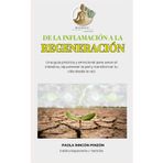 De la inflamación a la regeneración: Una guía práctica para rejuvenecer tu piel, equilibrar tu cuerpo y transformar tu vida desde adentro hacia afuera.