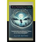 De la Tormenta a la Calma:: Transformar una Relación Tóxica en un Amor Saludable”