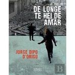 De Longe te Hei-de Amar (Portuguese Edition) [Paperback] Jorge Dipo D'Origo