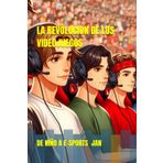 DE NIÑO A E-SPORT JAN: LA REVOLUCIÓN DE LOS VIDEOJUEGOS (DE NIÑO A E-SPORTS JAN, Band 1)
