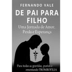 De Pai para Filho: Uma Jornada de Amor, Perda e Esperança