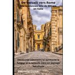 De Vercelli vers Rome: Ma randonnée solo de 800 KM en Italie