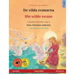 De vilda svanarna - Die wilde swane (svenska - afrikaans): Tvåspråkig barnbok efter en saga av Hans Christian Andersen, med ljudbok och video online