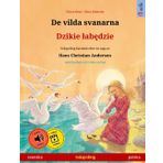 De vilda svanarna – Dzikie łabędzie (svenska – polska): Tvåspråkig barnbok efter en saga av Hans Christian Andersen, med ljudbok och video online