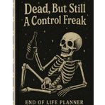 Dead, But Still A Control Freak: The End-of-Life Planner Record Book
