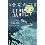Dead In The Water: Campbell & Carter Mystery 4 (Campbell and Carter Mystery) by Ann Granger (2015-12-31)