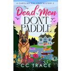 Dead Men Don't Paddle: A Positively Unputdownable Cozy Mystery (Carolina Teal Cozy Mysteries, Band 2)