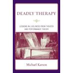Deadly Therapy: Lessons in Liveliness from Theater and Performance Theory 1st edition by Karson, Michael (2008) Gebundene Ausgabe