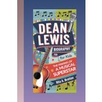 Dean Lewis Biography for Kids (5-11 years).: The Making of a Musical Superstar.