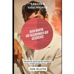 Dean Martin: Ein Taschenbuch der Geschichte: Biografie eines Entertainers im Schnelldurchlauf
