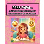 Dear Dada...A Simple Grief Journal For Children and Young Teens: An Emotional Support Tool To Work Through Grief By Writing To The Lost Loved One