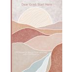 Dear Grad, Start Here: 120 Notes to Begin Your Journal with Confidence | Graduation Gifts | Graduation Journal 2025 | Notebook | Journal | 240 Pages | 5 x 7 Inches Lined | Inspirational Journal