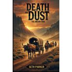 Death and Dust The Oregon Trail: Amid the trials of the Oregon Trail, discover love, rivalry, and resilience as pioneers journey through the perilous 1849 landscape for a better future.