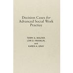 Decision Cases for Advanced Social Work Practice: Confronting Complexity by Wolfer, Terry A., Franklin, Lori D, Gray, Karen A (2013) Gebundene Ausgabe
