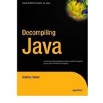 [(Decompiling Java: Bytecodes and the Java Virtual Machine )] [Author: Godfrey Nolan] [Aug-2004]