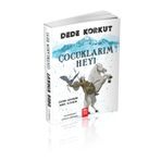 Dede Korkut - Çocuklarım Hey!