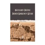 DEDEM KORKUDUN KİTABI OĞUZLARIN DILIYLE - MUSTAFA S. KAÇALİN