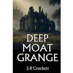 Deep Moat Grange: A Tale of Mystery, Secrets, and Shadows in the Countryside