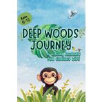 Deep Woods Journey A Visual Journey For Curious Kids: Jungle Adventure Exploration, Animal Survival Strategies, Role of Nature in Jungles, with Fun ... Environmental Awareness | For Kids Ages 6-12