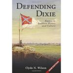 Defending Dixie: Essays in Southern History and Culture
