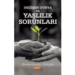 Değişen Dünya ve Yaşlılık Sorunları - Şemsinnur Göçer