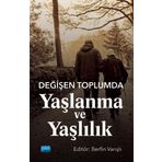 Değişen Toplumda Yaşlanma ve Yaşlılık - Zahide Yuvakgil