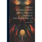 Degli Avvertimenti Della Lingua Sopra Il Decamerone, 1-2