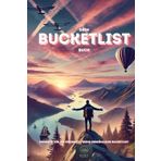 Dein Bucketlist Buch - Momente für die Ewigkeit: Erlebtes Glück – Schritt für Schritt zu deiner eigenen Geschichte
